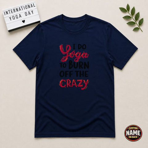 Burn of the crazy yoga Tshirt