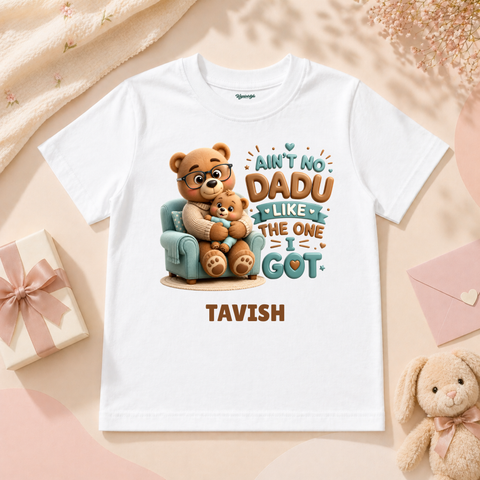 Ain’t No Dadu Like The One I Got Cute Teddy Love Baby