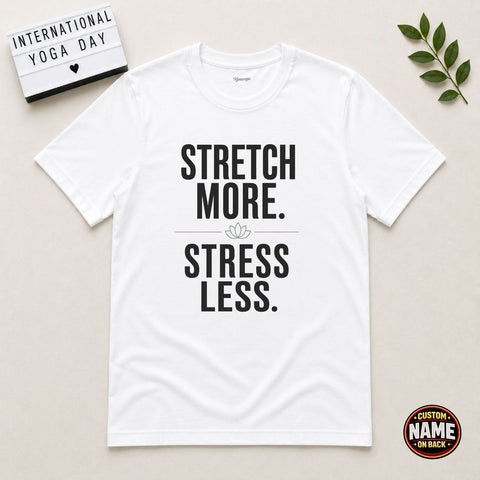 Stretch More Worry Less Yoga Day Tshirt