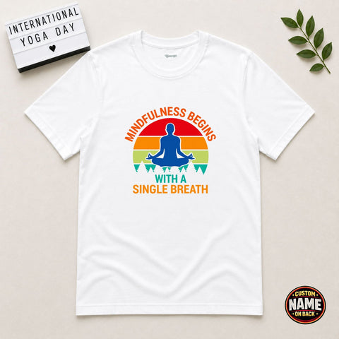 Mindfulness Begins with a Single Breath Yoga Tshirt