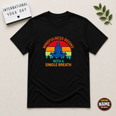 Mindfulness Begins with a Single Breath Yoga Tshirt