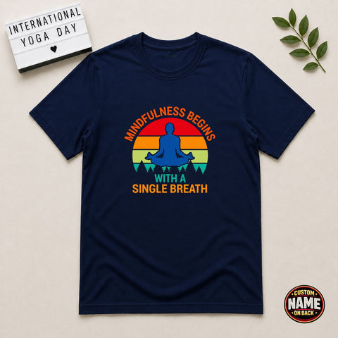 Mindfulness Begins with a Single Breath Yoga Tshirt