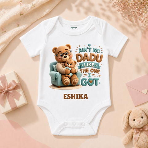 Ain’t No Dadu Like The One I Got Cute Teddy Love Baby