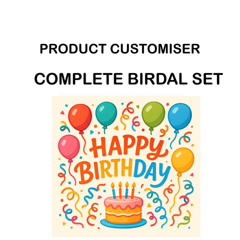 HAPPY BIRTHDAY PRINT COMPLETE BRIDAL SET CUSTOMISER