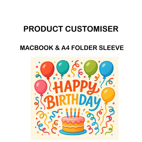 HAPPY BIRTHDAY PRINT MACBOOK & A4 FOLDER SLEEVE CUSTOMISER